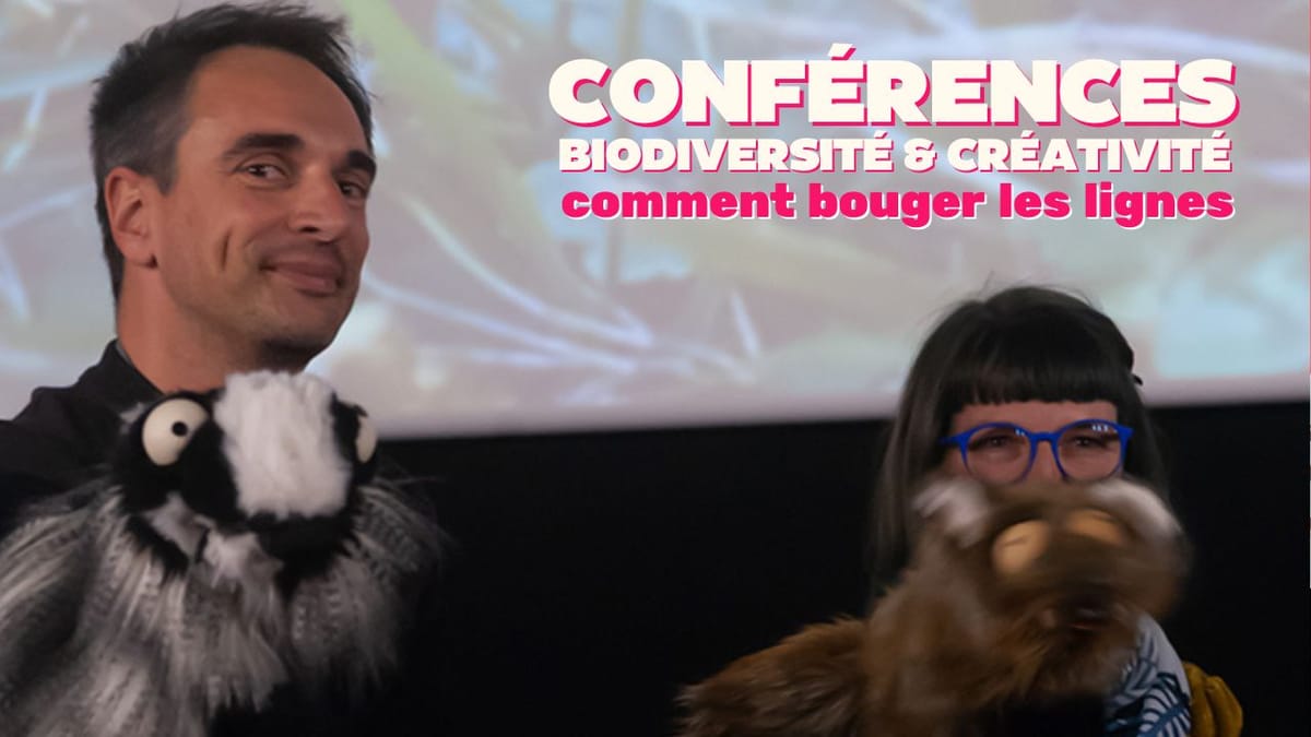 Conférences Biodiversité & Créativité : comment la création et le cinéma font bouger les lignes (avec Hélène & Pierre)