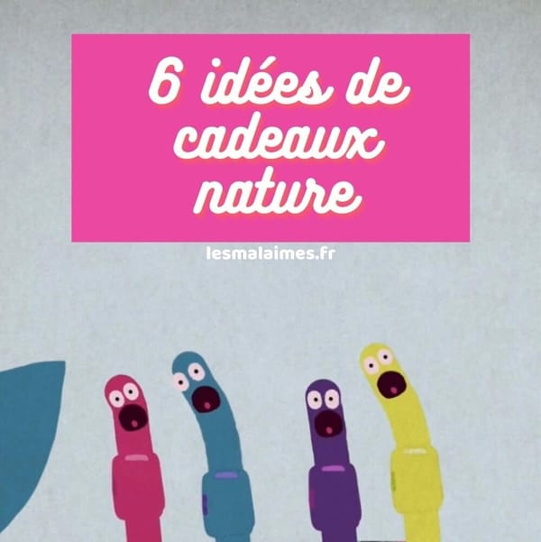 6 idées de cadeaux Nature qui ne s'envoient pas par la poste